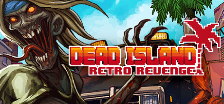 死亡岛:复仇/Dead Island Retro Revenge-爱玩单机网