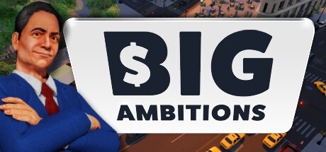 雄心壮志/Big Ambitions （更新v23.12.2023）-爱玩单机网