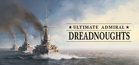 终极提督：无畏战舰/Ultimate Admiral: Dreadnoughts-爱玩单机网