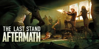 最后的战役：劫后余生|官方中文|V1.2.0.19|The Last Stand: Aftermath/最后一战：末日|